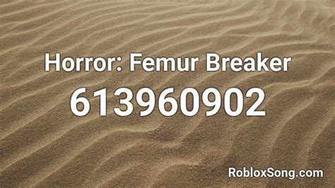 You can easily copy the code or add it to your favorite list. . Femur breaker roblox id